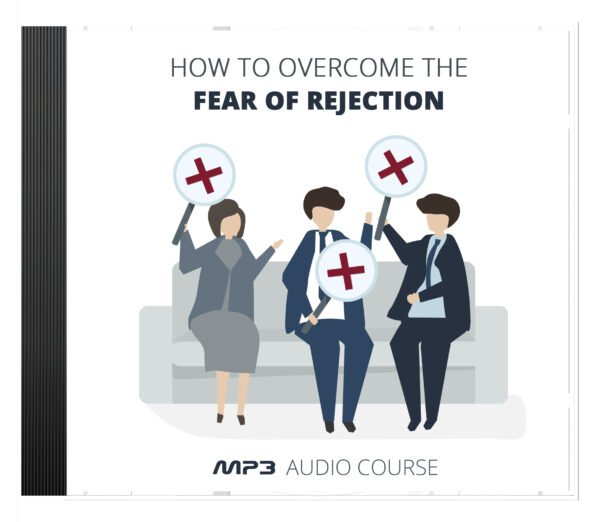 How To Overcome The Fear Of Rejection