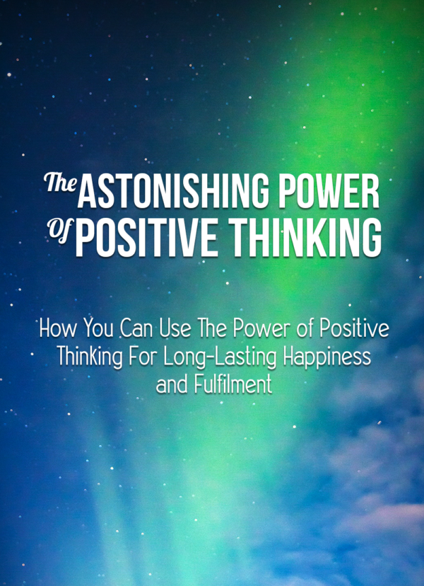 The Astonishing Power Of Positive Thinking - eBook