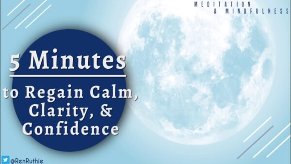 5 Minutes Guided Meditation To Regain Calm Clarity And Confidence